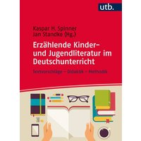 Erzählende Kinder- und Jugendliteratur im Deutschunterricht von Utb GmbH