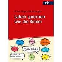 Latein sprechen wie die Römer von Utb GmbH