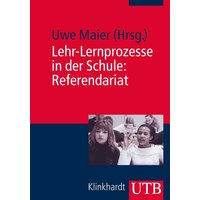 Lehr-Lernprozesse in der Schule: Referendariat von Utb GmbH