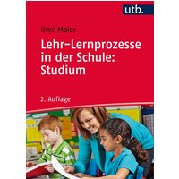 Lehr-Lernprozesse in der Schule: Studium von Utb GmbH