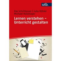 Lernen verstehen - Unterricht gestalten von Utb GmbH