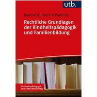 Rechtliche Grundlagen der Kindheitspädagogik und Familienbildung von Utb GmbH