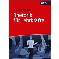 Rhetorik für Lehrkräfte von Utb GmbH