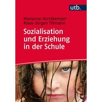 Sozialisation und Erziehung in der Schule von Utb GmbH