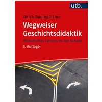 Wegweiser Geschichtsdidaktik von Utb GmbH