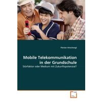 Hirschvogl, F: Mobile Telekommunikation in der Grundschule von VDM