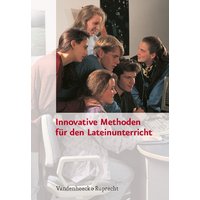 Innovative Methoden für den Lateinunterricht von Vandenhoeck + Ruprecht