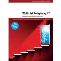 Lenhard, H: Wofür ist Religion gut? von Vandenhoeck + Ruprecht