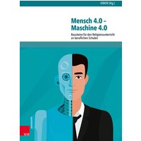 Mensch 4.0 - Maschine 4.0 von Vandenhoeck + Ruprecht