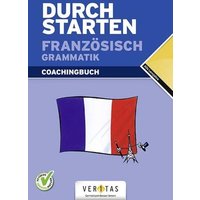 Durchstarten Französisch Grammatik. Erklärung und Training von Veritas Linz