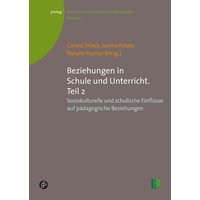Beziehungen in Schule und Unterricht. Teil 2 von Verlag Barbara Budrich