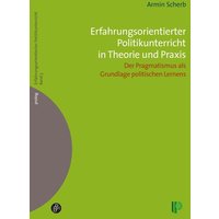 Erfahrungsorientierter Politikunterricht in Theorie und Praxis von Verlag Barbara Budrich