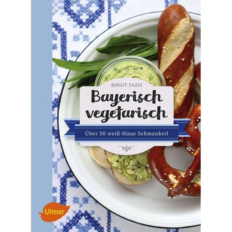 Bayerisch vegetarisch von Verlag Eugen Ulmer