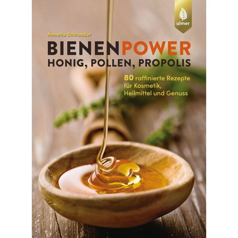 Bienenpower - Honig, Pollen, Propolis von Verlag Eugen Ulmer