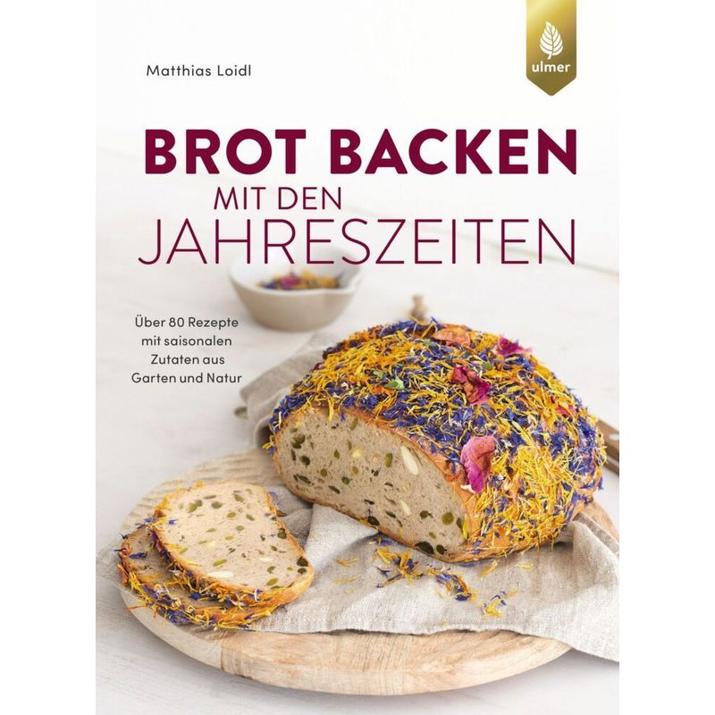 Brot backen mit den Jahreszeiten von Verlag Eugen Ulmer