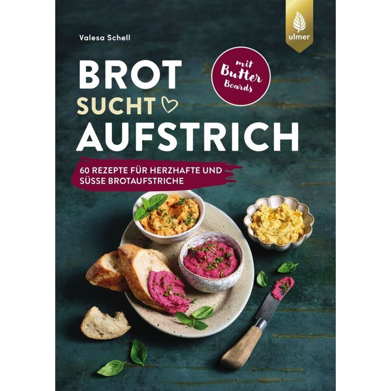 Brot sucht Aufstrich von Verlag Eugen Ulmer