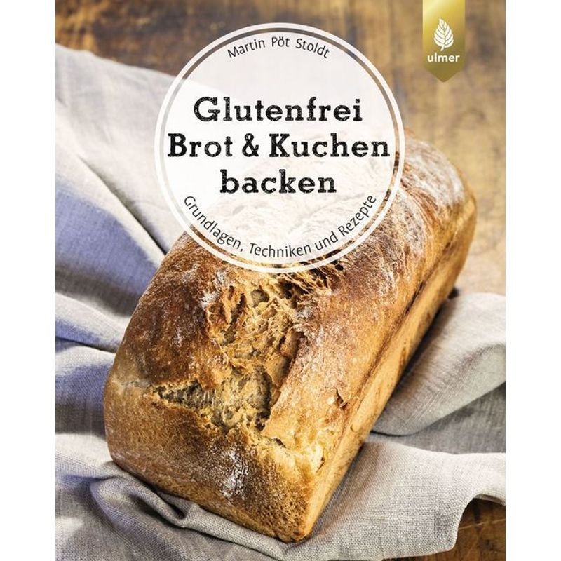 Glutenfrei Brot & Kuchen backen von Verlag Eugen Ulmer