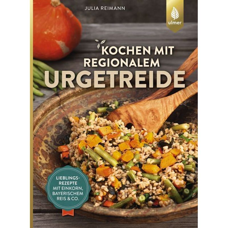 Kochen mit regionalem Urgetreide von Verlag Eugen Ulmer