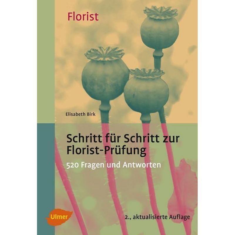 Schritt für Schritt zur Florist-Prüfung von Verlag Eugen Ulmer