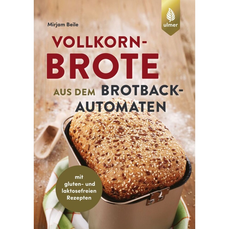 Vollkornbrote aus dem Brotbackautomaten von Verlag Eugen Ulmer