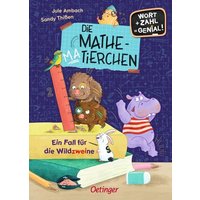 Die Mathematierchen. Ein Fall für die Wildzweine von Verlag Friedrich Oetinger GmbH