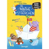 Die Mathematierchen. Pluspferd, ahoi! von Verlag Friedrich Oetinger GmbH