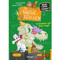 Die Mathematierchen. Teilmatiner auf Dino-Jagd von Verlag Friedrich Oetinger GmbH