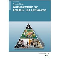 Wirtschaftslehre für Hotellerie und Gastronomie. Arbeitsblätter von Verlag Handwerk und Technik