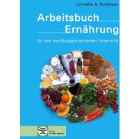 Arbeitsbuch Ernährung für den handlungsorientierten Unterricht von Verlag Handwerk und Technik