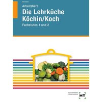 Arbeitsheft Die Lehrküche Köchin/Koch Fachstufen von Verlag Handwerk und Technik