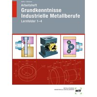 Arbeitsheft Grundkenntnisse Industrielle Metallberufe von Verlag Handwerk und Technik