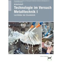 Arbeitsheft Technologie im Versuch Metalltechnik 1 von Verlag Handwerk und Technik