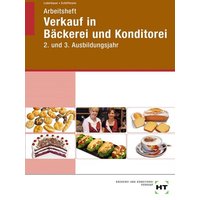 Arbeitsheft Verkauf in Bäckerei und Konditorei. 2. und 3. Ausbildungsjahr von Verlag Handwerk und Technik