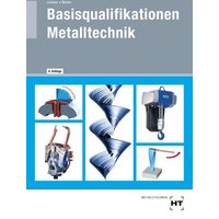 Basisqualifikationen Metalltechnik von Verlag Handwerk und Technik