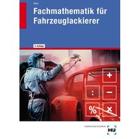 Fachmathematik für Fahrzeuglackierer von Verlag Handwerk und Technik