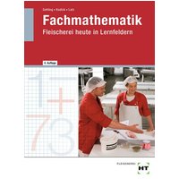 Fachmathematik Fleischerei heute in Lernfeldern von Verlag Handwerk und Technik