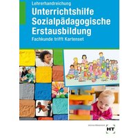 Lehrerhandreichung Unterrichtshilfe Sozialpädagogische Erstausbildung von Verlag Handwerk und Technik