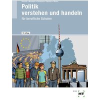 Politik verstehen und handeln von Verlag Handwerk und Technik