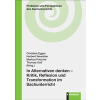 In Alternativen denken – Kritik, Reflexion und Transformation im Sachunterricht von Verlag Julius Klinkhardt GmbH & Co. KG