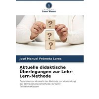 Aktuelle didaktische Überlegungen zur Lehr-Lern-Methode von Verlag Unser Wissen