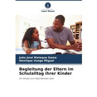 Begleitung der Eltern im Schulalltag ihrer Kinder von Verlag Unser Wissen