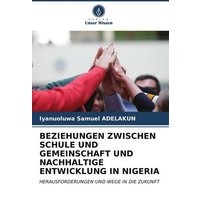 Beziehungen Zwischen Schule und Gemeinschaft und Nachhaltige Entwicklung in Nigeria von Verlag Unser Wissen