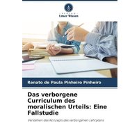 Das verborgene Curriculum des moralischen Urteils: Eine Fallstudie von Verlag Unser Wissen