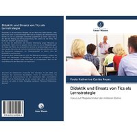 Didaktik und Einsatz von Tics als Lernstrategie von Verlag Unser Wissen