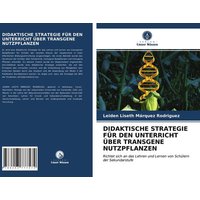Didaktische Strategie für den Unterricht über Transgene Nutzpflanzen von Verlag Unser Wissen