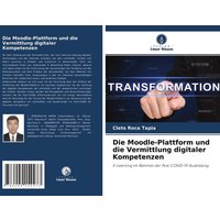 Die Moodle-Plattform und die Vermittlung digitaler Kompetenzen von Verlag Unser Wissen