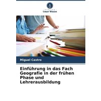 Einführung in das Fach Geografie in der frühen Phase und Lehrerausbildung von Verlag Unser Wissen