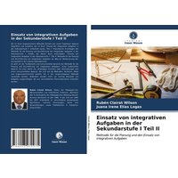 Einsatz von integrativen Aufgaben in der Sekundarstufe I Teil II von Verlag Unser Wissen
