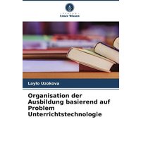 Organisation der Ausbildung basierend auf Problem Unterrichtstechnologie von Verlag Unser Wissen