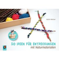 50 Ideen für Entdeckungen mit Naturmaterialien von Verlag an der Ruhr GmbH